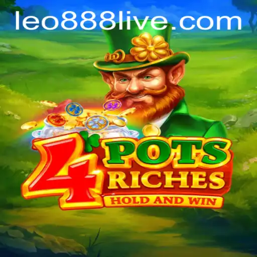 Exploring the Thrills of 4potsriches: An Exciting New Game with Leo888
