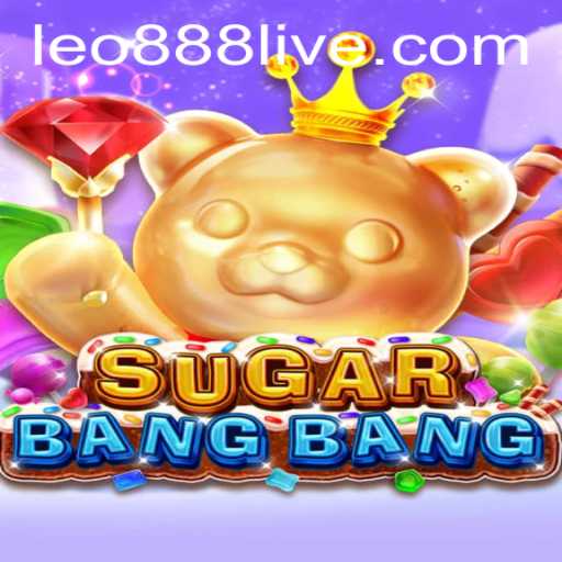The Exciting Universe of SUGARBANGBANG and the Role of leo888